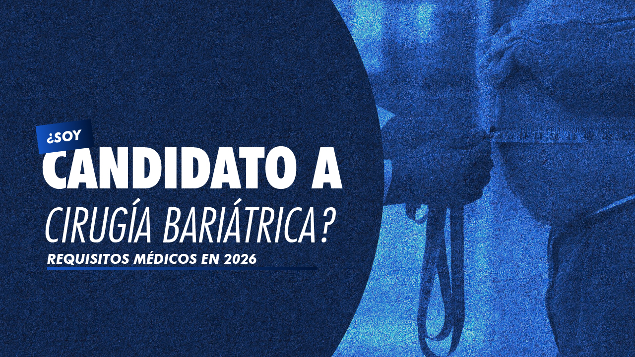 ¿Soy candidato a cirugía bariátrica? Requisitos médicos en 2026