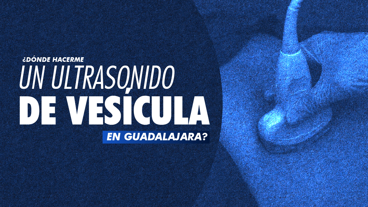 Portada · ¿Dónde hacerme un ultrasonido de vesícula en Guadalajara?